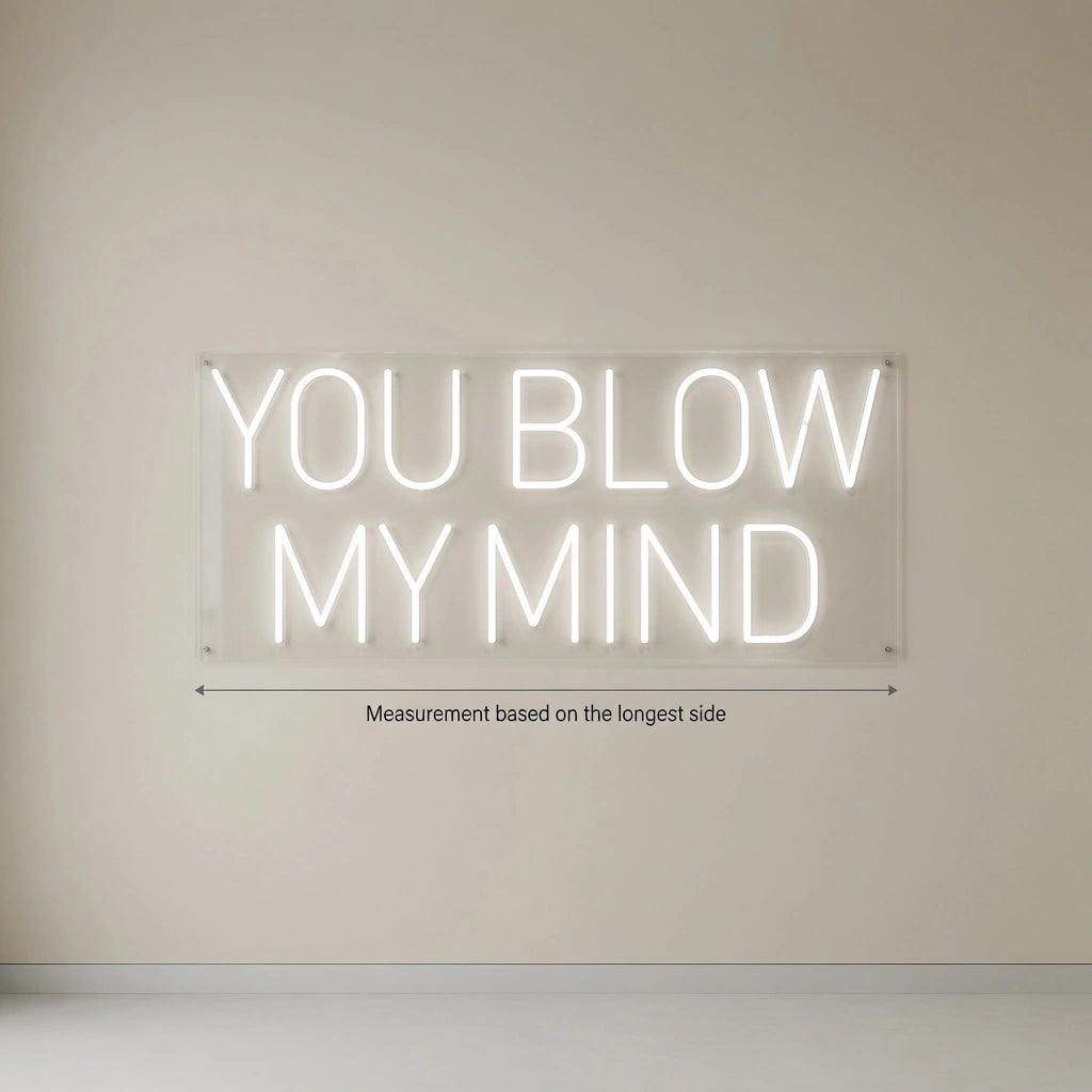 You Blow My Mind Wall Decor LED Neon Sign - 04 Size Image