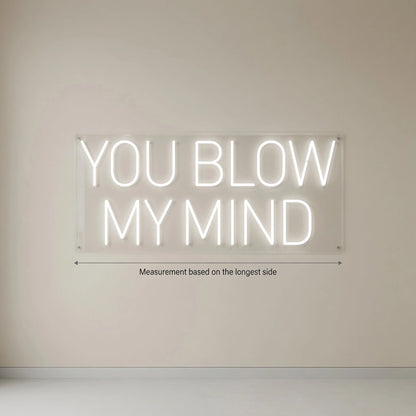 You Blow My Mind Wall Decor LED Neon Sign - 04 Size Image