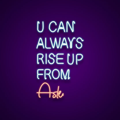 You Can Always Rise Up From Ask Neon Light | Shineneon
