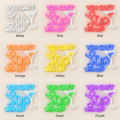 You Can't Sip With Us LED Neon Sign - nine-color grid
