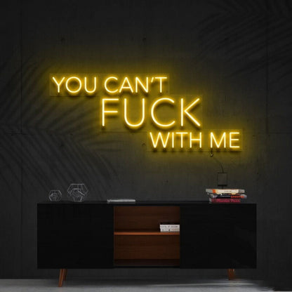 You Cant Fck With Me Led Neon Sign For Bold Statements - Shineneon