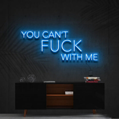 You Cant Fck With Me Led Neon Sign For Bold Statements - Shineneon