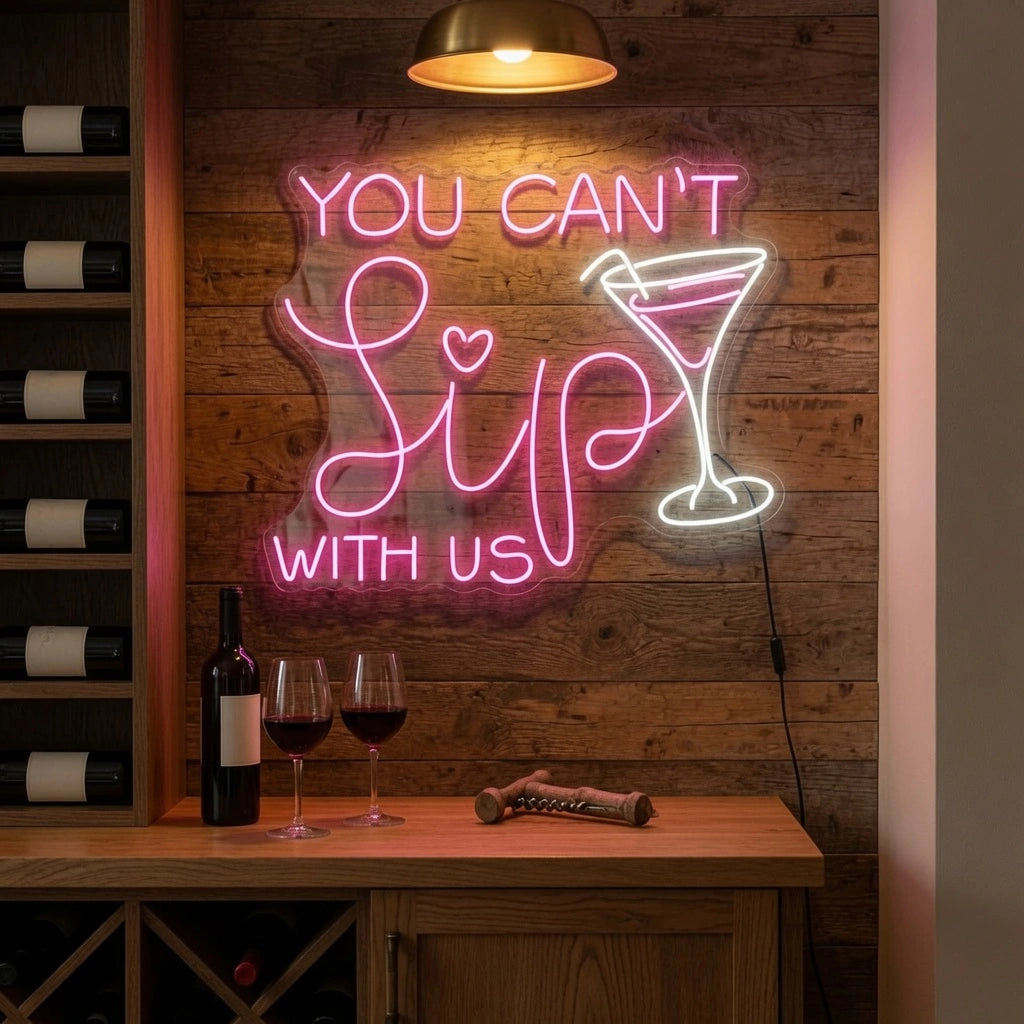 You Can't Sip With Us LED Neon Sign - 03 Real Lifestyle Scene