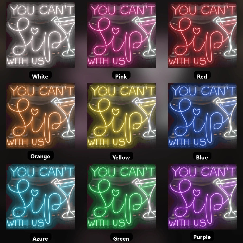 You Can't Sip With Us LED Neon Sign - 05 Color Grid
