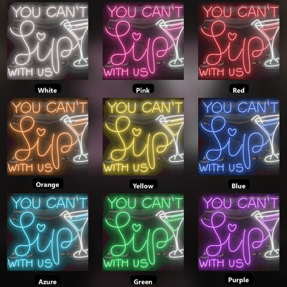 You Can't Sip With Us LED Neon Sign - 05 Color Grid