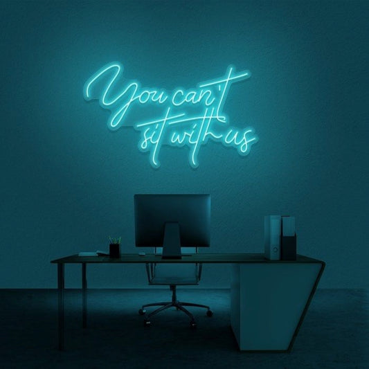 You Cant Sit With Is Led Sign Business Neon Sign