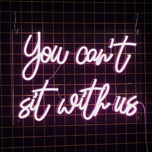 You Cant Sit With Us Led Sign Business Neon Signs