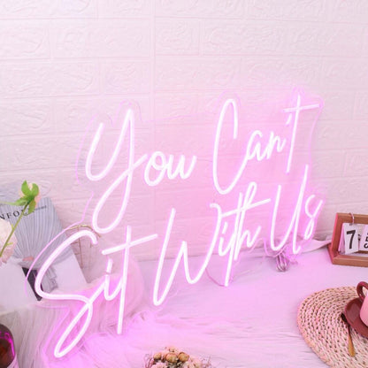 You Cant Sit With Us Pink Led Neon Sign - Shineneon