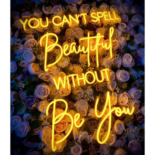 You Cant Spell Beautiful Without Be You Led Sign Business Neon Sign