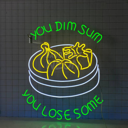 You Dim Sum You Lose Some Led Neon Sign | Shineneon