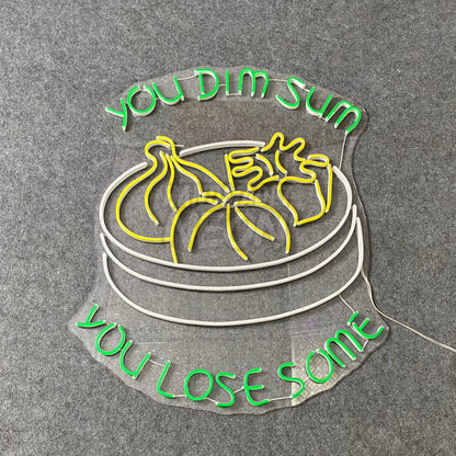 You Dim Sum You Lose Some Led Neon Sign | Shineneon