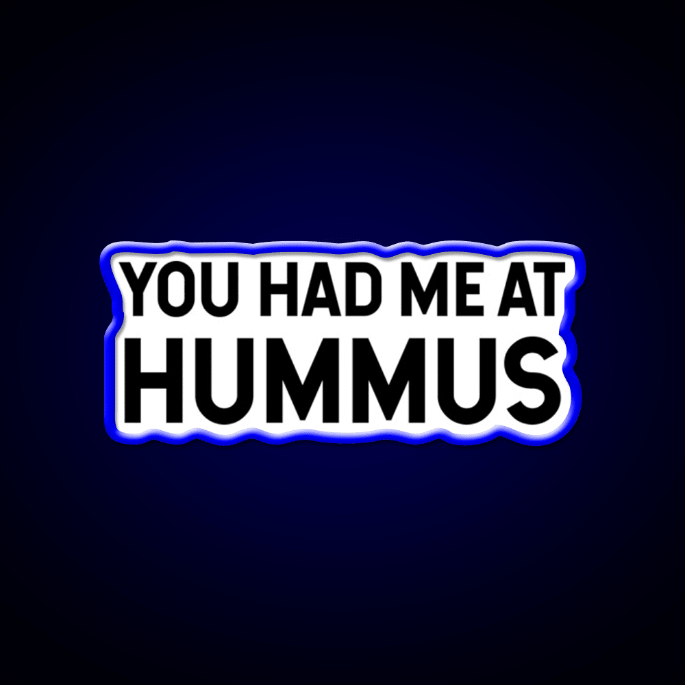 You Had Me At Hummus Snack Food Led Neon Sign Rgb Color - Shineneon
