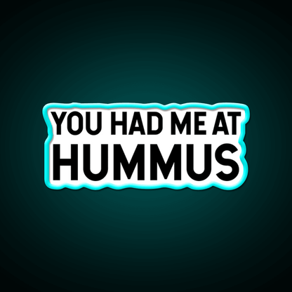 You Had Me At Hummus Snack Food Led Neon Sign Rgb Color - Shineneon