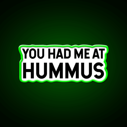 You Had Me At Hummus Snack Food Led Neon Sign Rgb Color - Shineneon