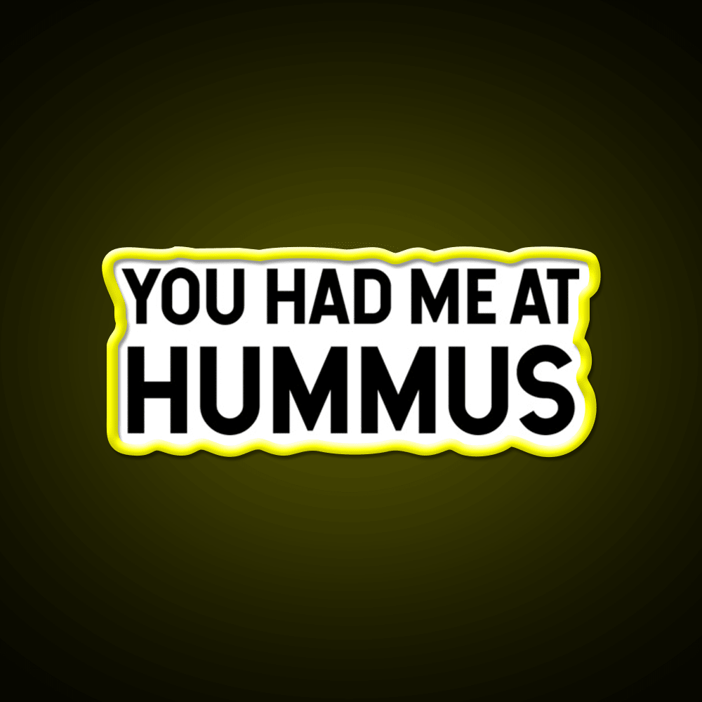 You Had Me At Hummus Snack Food Led Neon Sign Rgb Color - Shineneon