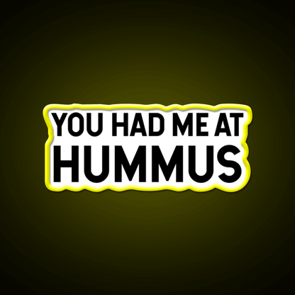 You Had Me At Hummus Snack Food Led Neon Sign Rgb Color - Shineneon