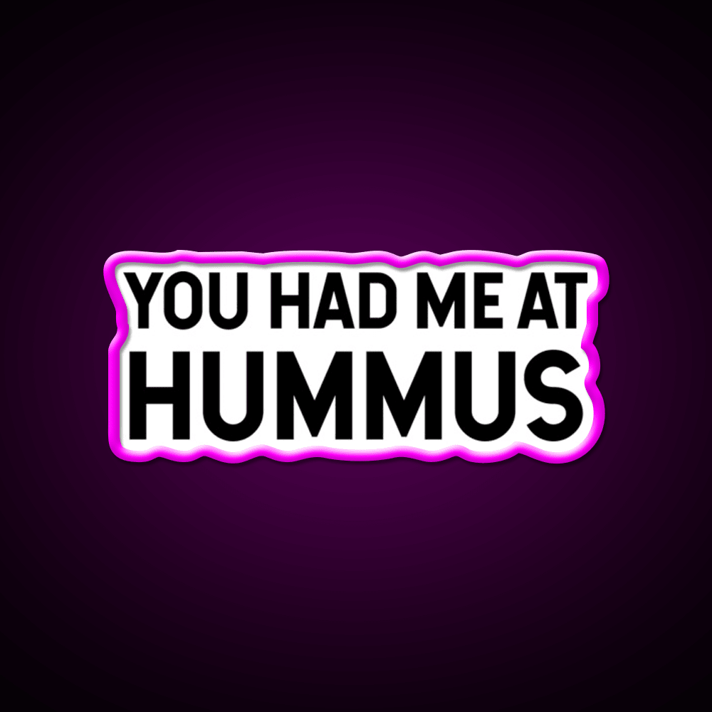 You Had Me At Hummus Snack Food Led Neon Sign Rgb Color - Shineneon