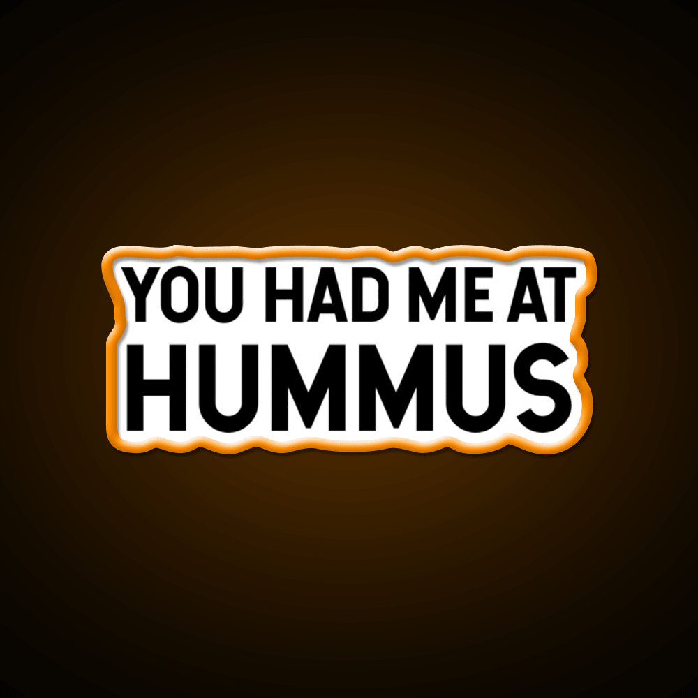 You Had Me At Hummus Snack Food Led Neon Sign Rgb Color - Shineneon
