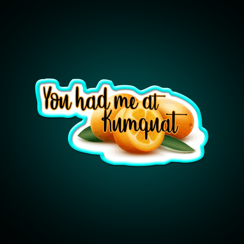 You Had Me At Kumquat Funny Snack Food Led Neon Signs Rgb Color