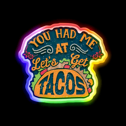 You Had Me At Lets Get Taco Led Neon Sign Mexican Food Sign Rgb Color - LED neon sign close-up detail