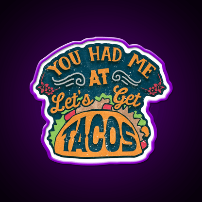 You Had Me At Lets Get Taco Led Neon Sign Mexican Food Sign Rgb Color - Shineneon