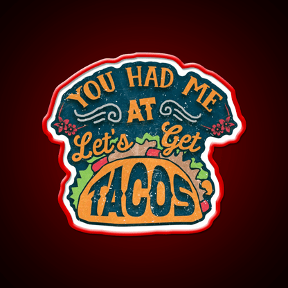 You Had Me At Lets Get Taco Led Neon Sign Mexican Food Sign Rgb Color - Shineneon