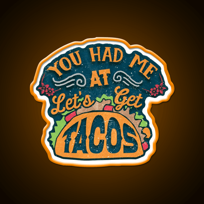 You Had Me At Lets Get Taco Led Neon Sign Mexican Food Sign Rgb Color - Shineneon