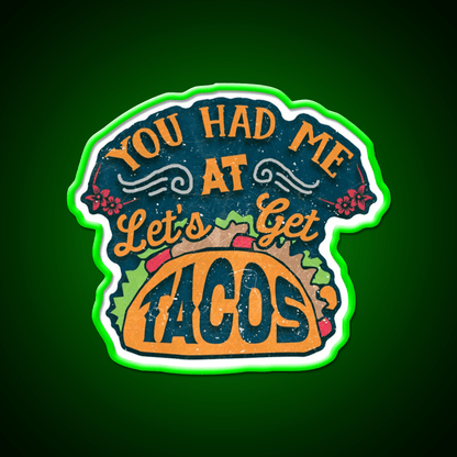 You Had Me At Lets Get Taco Led Neon Sign Mexican Food Sign Rgb Color - Shineneon