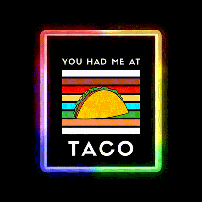 You Had Me At Taco Led Neon Sign Mexican Food Sign Rgb Color - LED neon sign close-up detail
