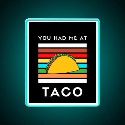 You Had Me At Taco Led Neon Sign Mexican Food Sign Rgb Color - Shineneon