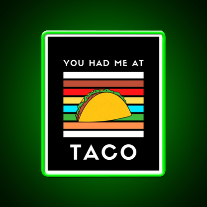You Had Me At Taco Led Neon Sign Mexican Food Sign Rgb Color - Shineneon