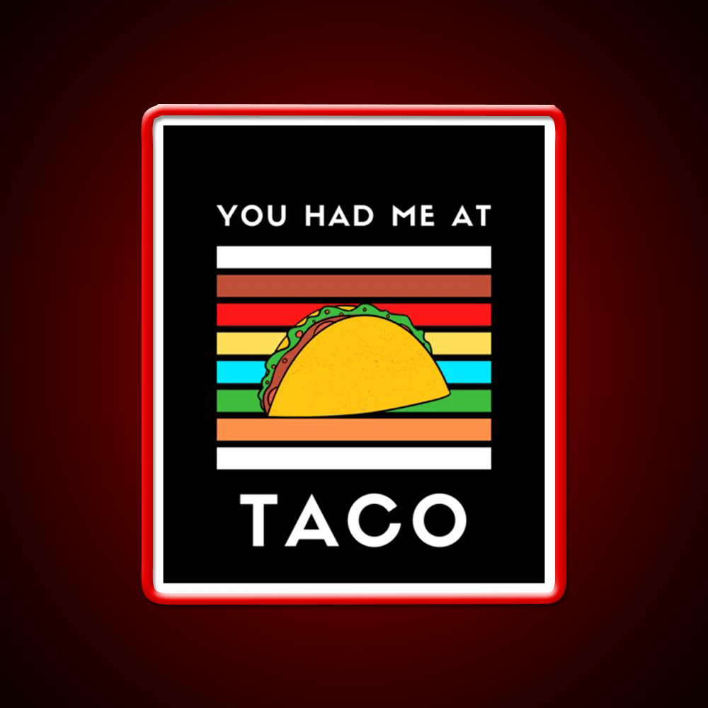You Had Me At Taco Led Neon Sign Mexican Food Sign Rgb Color - Shineneon