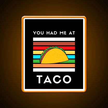 You Had Me At Taco Led Neon Sign Mexican Food Sign Rgb Color - Shineneon