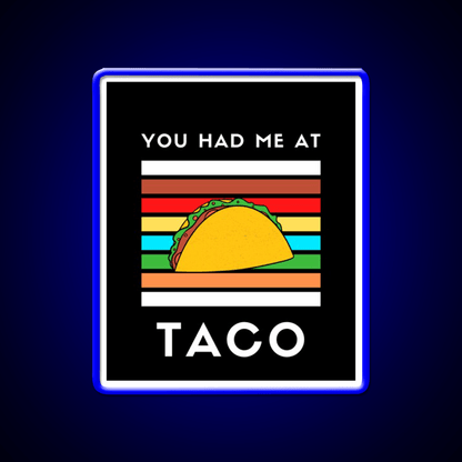 You Had Me At Taco Led Neon Sign Mexican Food Sign Rgb Color - Shineneon