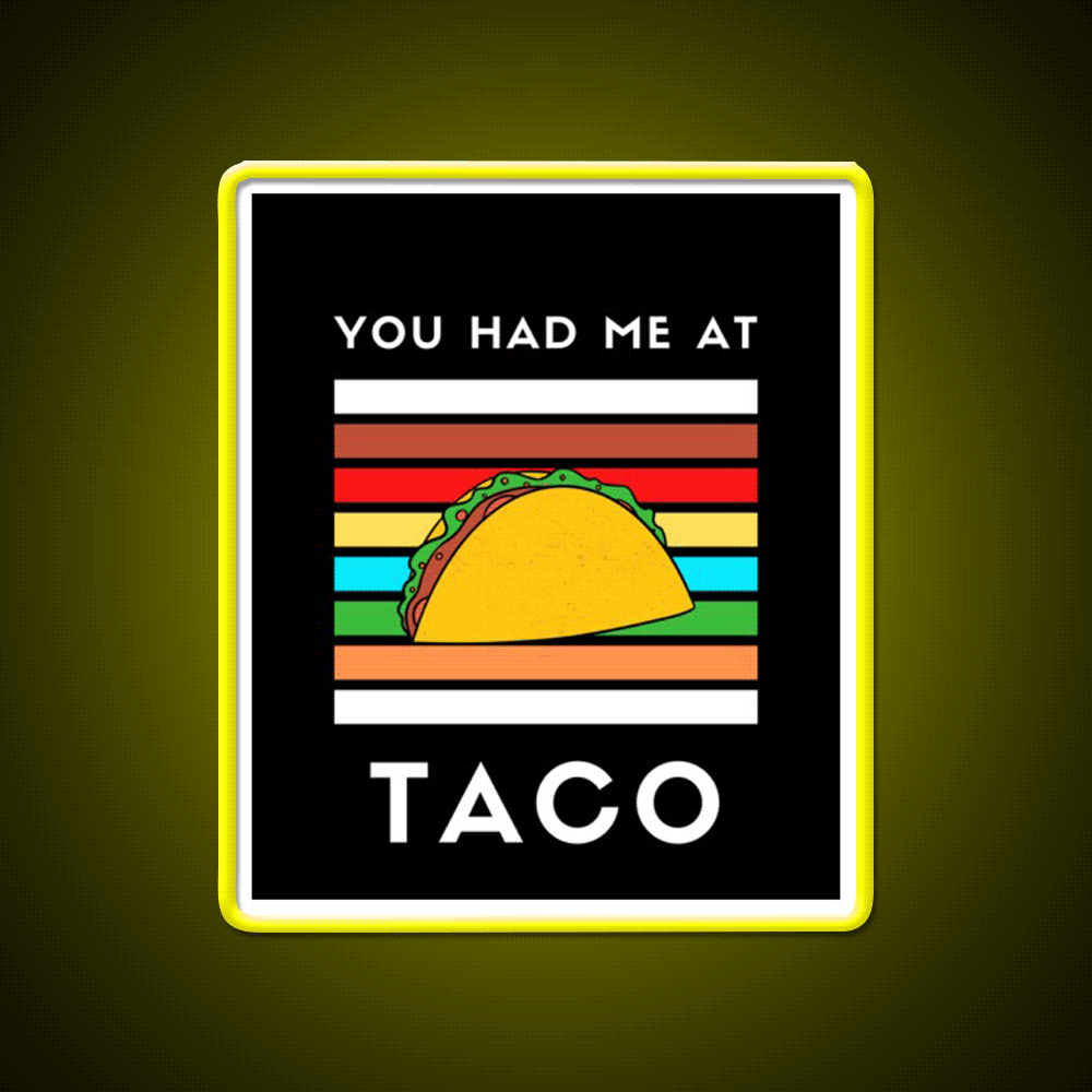 You Had Me At Taco Led Neon Sign Mexican Food Sign Rgb Color