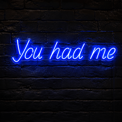 You Had Me LED Neon Sign - Shineneon