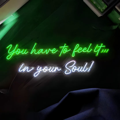 You Have To Feel It In Your Soul Illuminate Your Spirit With Neon Light | Shineneon