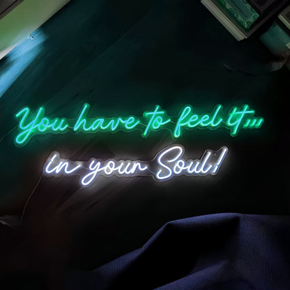 You Have To Feel It In Your Soul Illuminate Your Spirit With Neon Light | Shineneon
