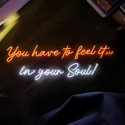 You Have To Feel It In Your Soul Illuminate Your Spirit With Neon Light | Shineneon