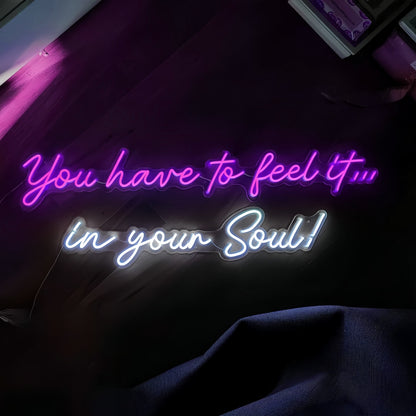 You Have To Feel It In Your Soul Illuminate Your Spirit With Neon Light | Shineneon