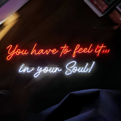 You Have To Feel It In Your Soul Illuminate Your Spirit With Neon Light | Shineneon
