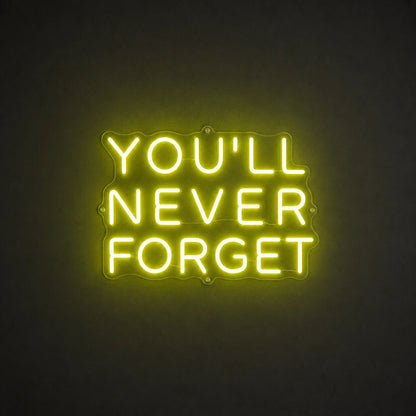 You Ll Never Forget LED Neon Sign - Shineneon