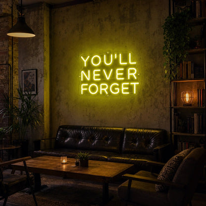 You Ll Never Forget LED Neon Sign - Shineneon