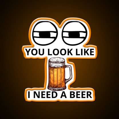 You Look Like I Need A Beer Man Cave Bar Led Neon Sign Bar Decor Rgb Color