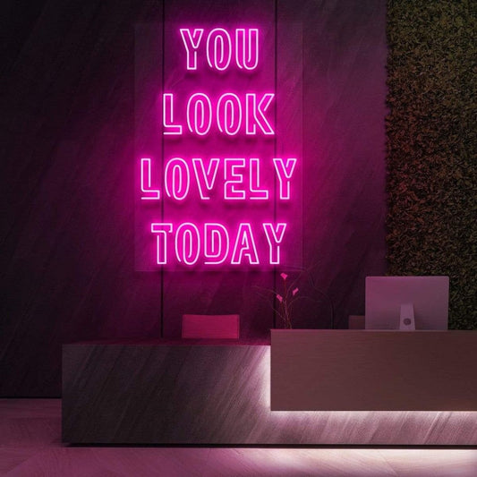 You Look Lovely Today Led Sign Business Neon Sign