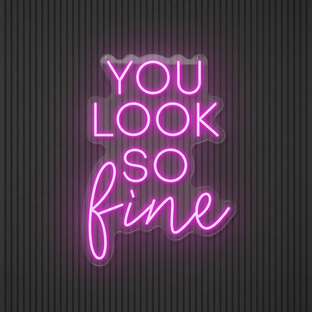 You Look So Fine LED Neon Sign - Shineneon