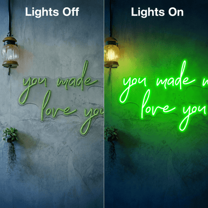 You Made Me Love You LED Neon Sign - Shineneon