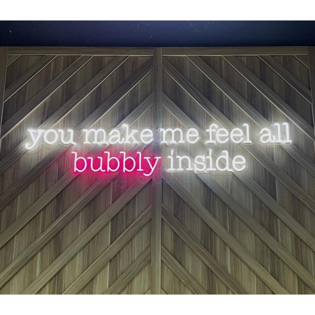 You Make Me Feel All Bubbly Inside Led Sign Business Neon Sign - Shineneon
