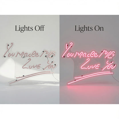 You Make Me Love You LED Neon Sign - 06 Day Night Comparison