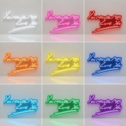 You Make Me Love You LED Neon Sign - Shineneon